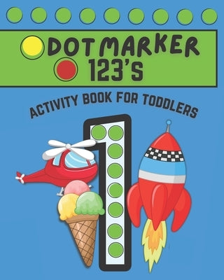 Dot Marker 123's Activity Book for Toddlers by Lutz, Kammi