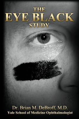 The Eye Black Study by Debroff, Brian
