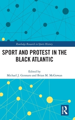 Sport and Protest in the Black Atlantic by Gennaro, Michael J.