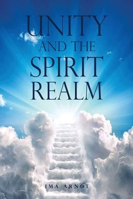 Unity and the Spirit Realm by Arnot, Ima