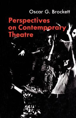 Perspectives on Contemporary Theatre by Brockett, Oscar G.