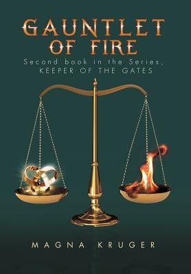 Gauntlet of Fire: 2nd Book in the Series: Keeper of the Gates by Kruger, Magna