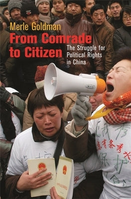 From Comrade to Citizen: The Struggle for Political Rights in China by Goldman, Merle