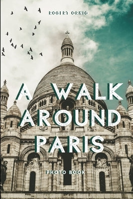 A walk around Paris by Ornig, Robert
