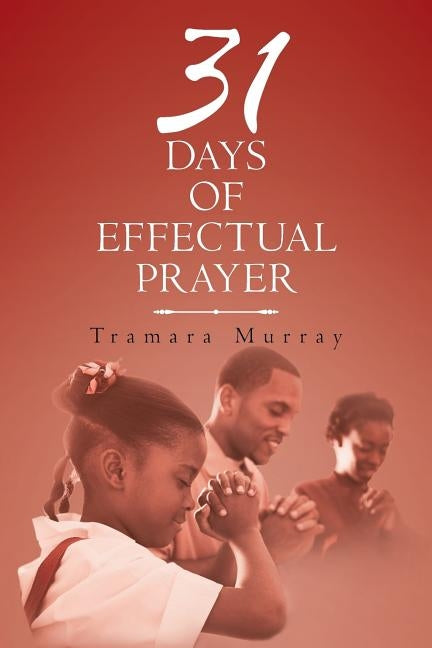 31 Days of Effectual Prayer by Murray, Tramara