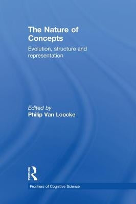 The Nature of Concepts: Evolution, Structure and Representation by Van Loocke, Philip