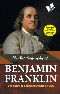 The Autobiography of Benjamin Franklin by Franklin, Benjamin