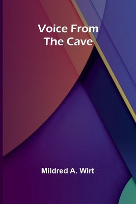 Voice from the Cave by A. Wirt, Mildred