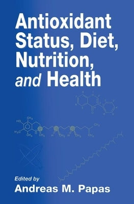 Antioxidant Status, Diet, Nutrition, and Health by Papas, Andreas M.