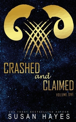 Crashed and Claimed Vol. One: Alien Fated Mates Romance by Hayes, Susan