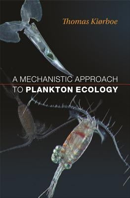 A Mechanistic Approach to Plankton Ecology by Kiørboe, Thomas