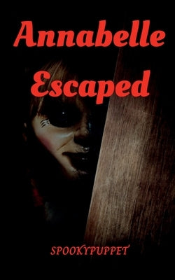 Annabelle Escaped by Spookypuppet