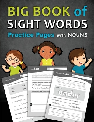Big Book of Sight Words Practice Pages with Nouns: A Workbook Designed to Help Kids Learn and Write High-Frequency Words with Tracing, Writing, Colori by Otillio, Stacy