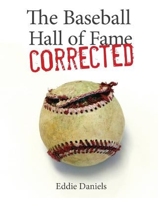 The Baseball Hall of Fame Corrected by Daniels, Eddie
