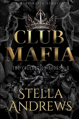 Club Mafia The Collection books 1-3: Dark Mafia Romance series by Andrews, Stella