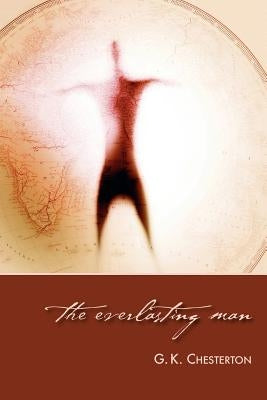 The Everlasting Man by Chesterton, G. K.