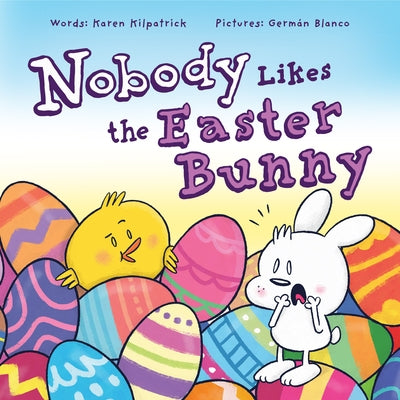 Nobody Likes the Easter Bunny: The Funny Easter Book for Kids! by Kilpatrick, Karen