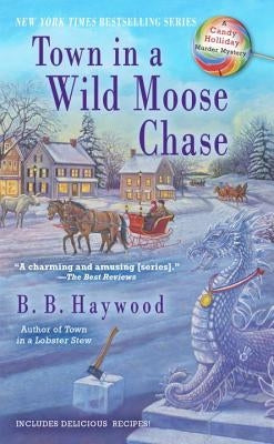 Town in a Wild Moose Chase: A Candy Holliday Murder Mystery by Haywood, B. B.