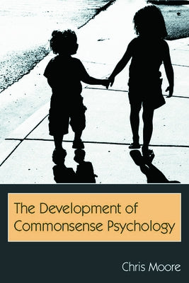 The Development of Commonsense Psychology by Moore, Chris