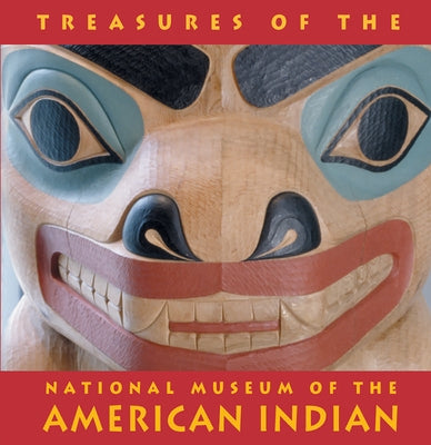 Treasures of the National Museum of the American Indian: Smithsonian Institute by West, W. Richard