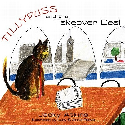 Tillypuss and the Takeover Deal by Atkins, Jacky