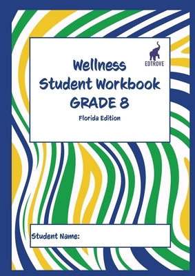 Wellness Student Workbook (Florida Edition) Grade 8 by Culley, Andrew