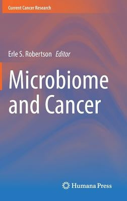 Microbiome and Cancer by Robertson, Erle S.