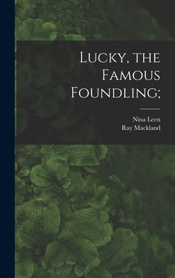 Lucky, the Famous Foundling; by Leen, Nina 1909-