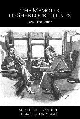 The Memoirs of Sherlock Holmes: Large Print Edition by Doyle, Arthur Conan