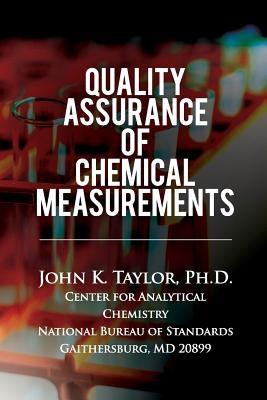 Quality Assurance Of Chemical Measurements by Taylor Ph. D., John K.