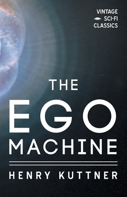 The Ego Machine by Kuttner, Henry