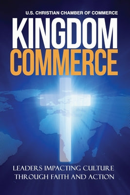 Kingdom Commerce: Leaders Impacting Culture through Faith and Action by Parker, Krystal
