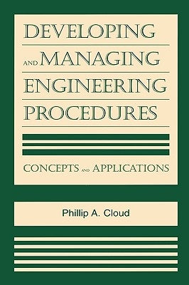 Developing and Managing Engineering Procedures: Concepts and Applications by Cloud, Phillip A.