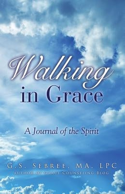 Walking In Grace by Sebree Ma Lpc, G. S.