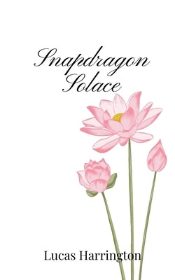 Snapdragon Solace by Harrington, Lucas