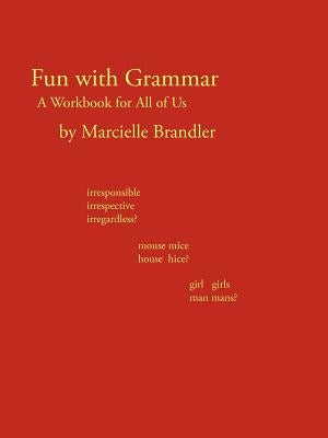 Fun with Grammar: A Workbook for All of Us by Brandler, Marcielle