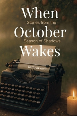 When October Wakes by Seelye, Kathryn