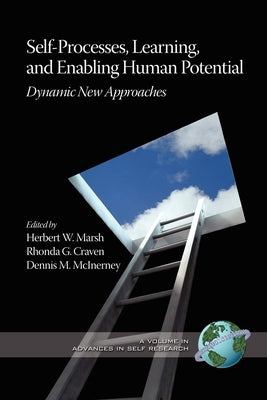 Self-Processes, Learning, and Enabling Human Potential: Dynamic New Approaches (PB) by Marsh, Herbert W.