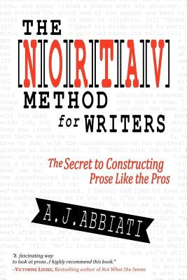 The NORTAV Method for Writers: The Secret to Constructing Prose Like the Pros by Abbiati, A. J.