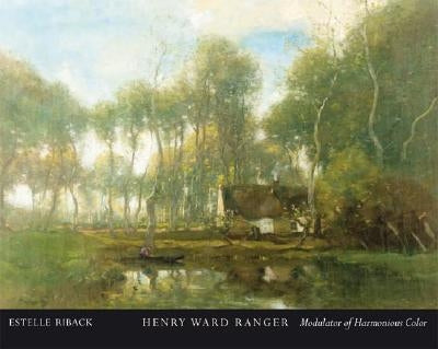 Henry Ward Ranger: Modulator of Harmonious Color by Riback, Estelle