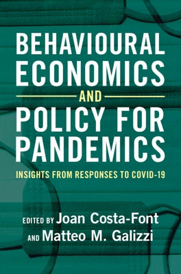 Behavioural Economics and Policy for Pandemics: Insights from Responses to Covid-19 by Costa-Font, Joan
