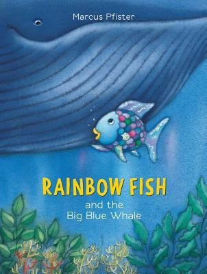 Rainbow Fish and the Big Blue Whale by Pfister, Marcus