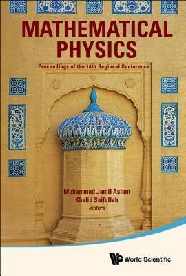 Mathematical Physics - Proceedings of the 14th Regional Conference by Aslam, Muhammad Jamil