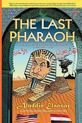 The Last Pharaoh: Mubarak and the Uncertain Future by Elaasar, Aladdin