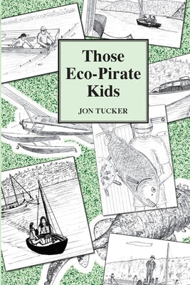 Those Eco-Pirate Kids by Tucker, Jon