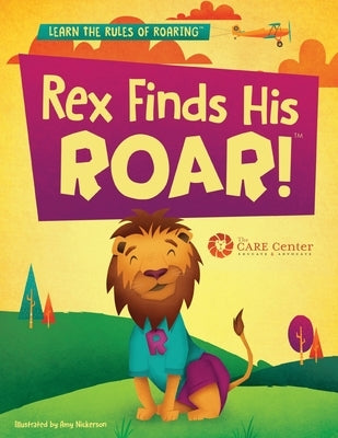 Rex Finds His ROAR- Second Edition: Rex Finds His ROAR by The Care Center