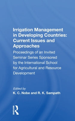 Irrigation Management in Developing Countries: Current Issues and Approaches by Nobe, K. C.