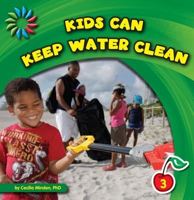 Kids Can Keep Water Clean by Minden, Cecilia