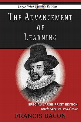 The Advancement of Learning (Large Print Edition) by Bacon, Francis