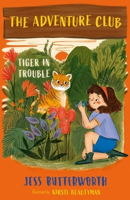 The Adventure Club: Tiger in Trouble: Book 2 by Butterworth, Jess